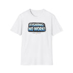 Fishing: No Work T-Shirt
