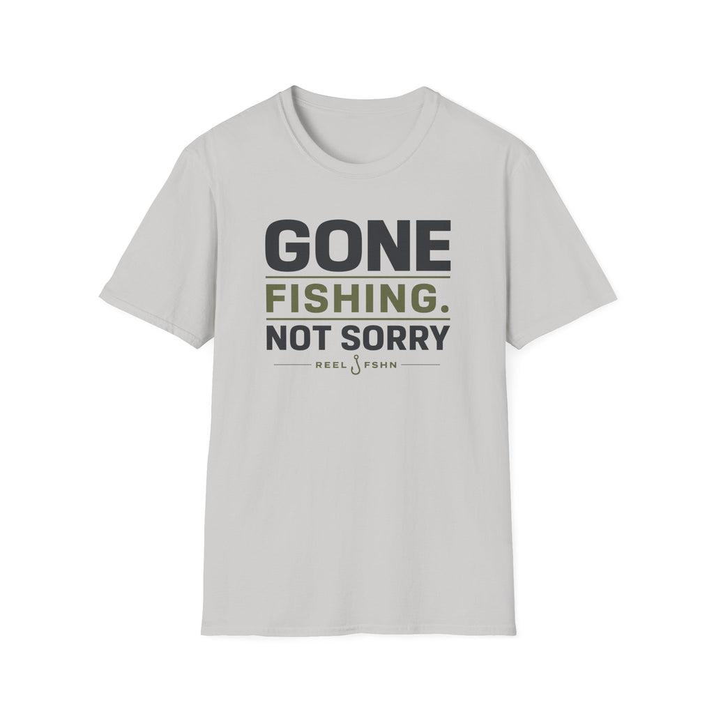 Gone Fishing.  Not Sorry T-Shirt