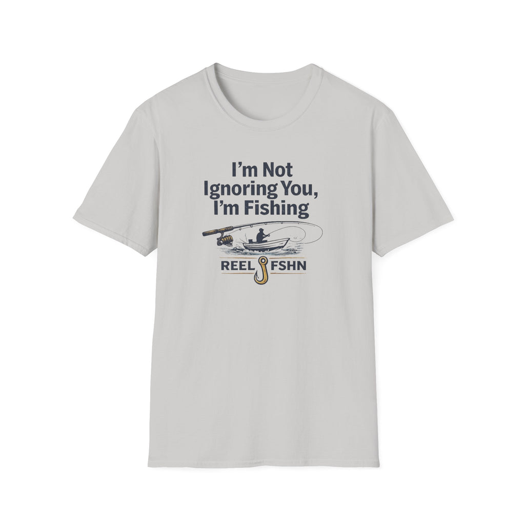 I'm Not Ignoring You, I'm Fishing T-Shirt