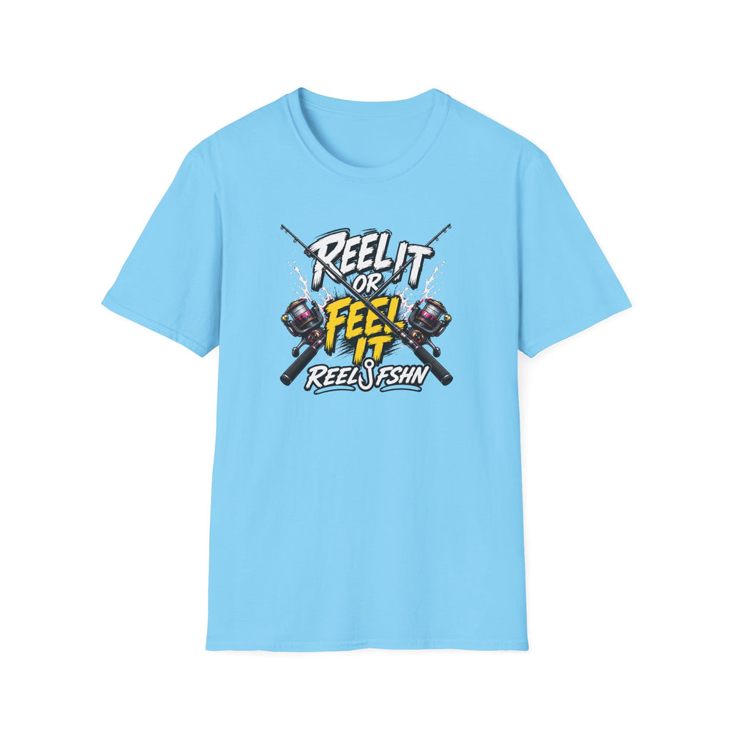 Reel It Or Feel It T-Shirt