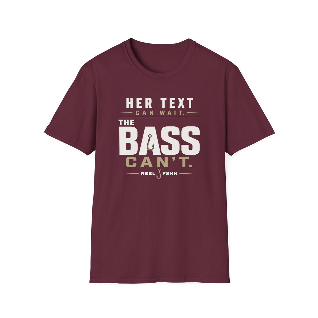 Her Text Can Wait The Bass Can't T-Shirt