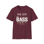 Her Text Can Wait The Bass Can't T-Shirt