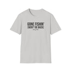 Gone Fishin Won't Be Back T-Shirt
