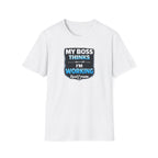 My Boss Thinks I'm Working T-Shirt