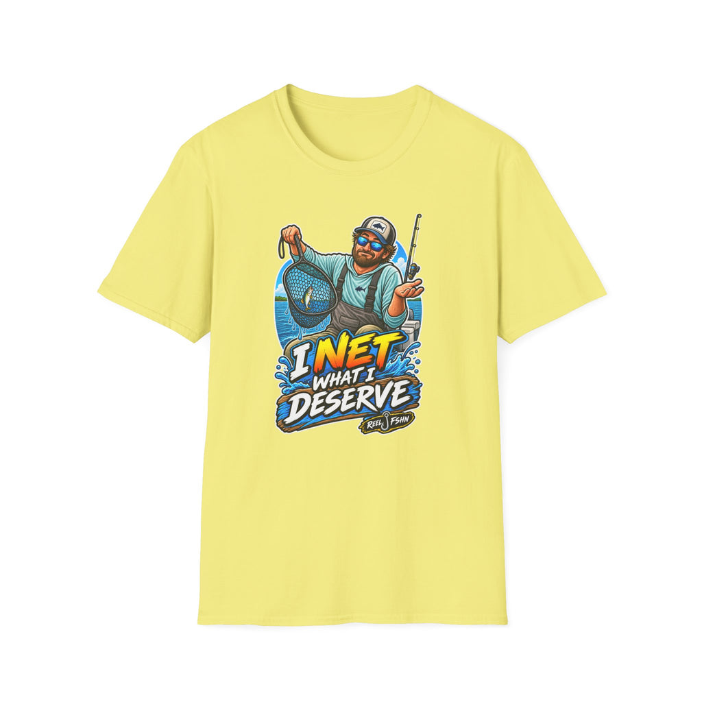I Net What I Deserve T-Shirt