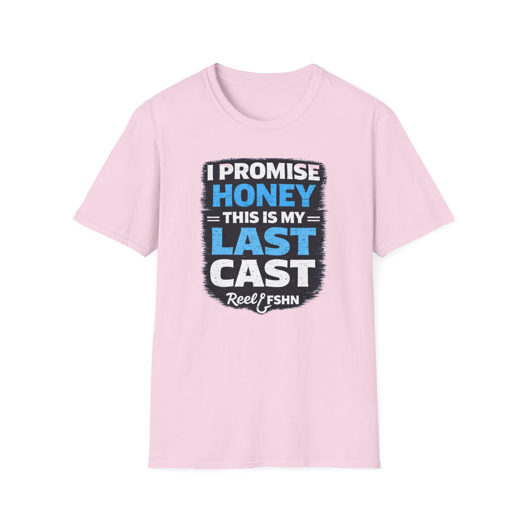 I Promise Honey This Is My Last Cast T-Shirt