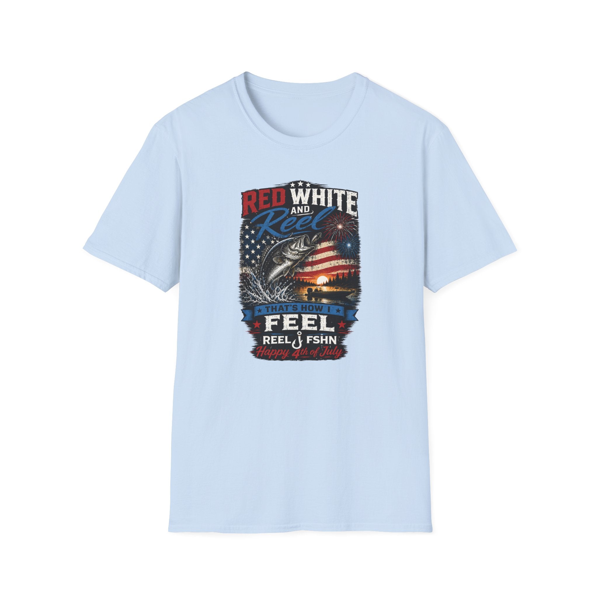 Red White & Reel That's How I Feel Happy 4th of July T-Shirt