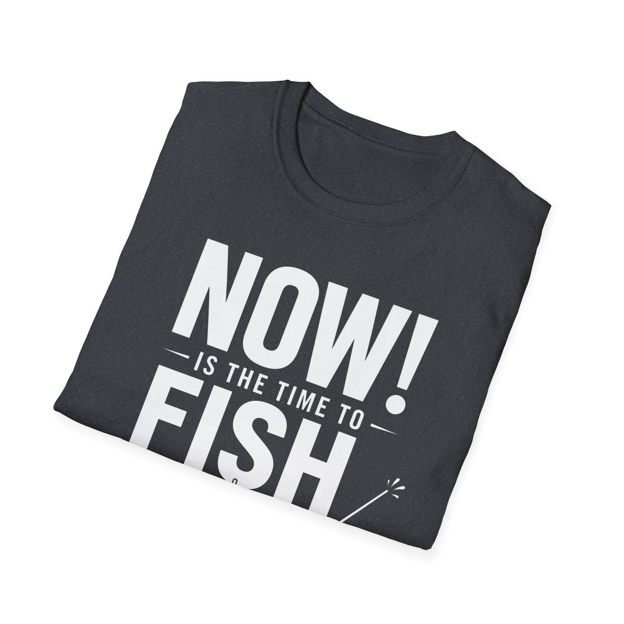 Now Is The Time To Fish  T-Shirt