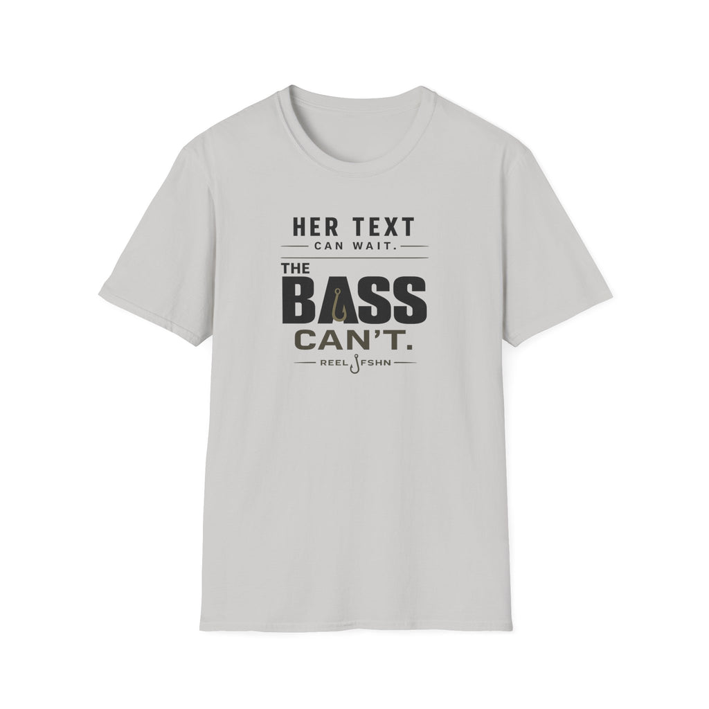 Her Text Can Wait The Bass Can't T-Shirt