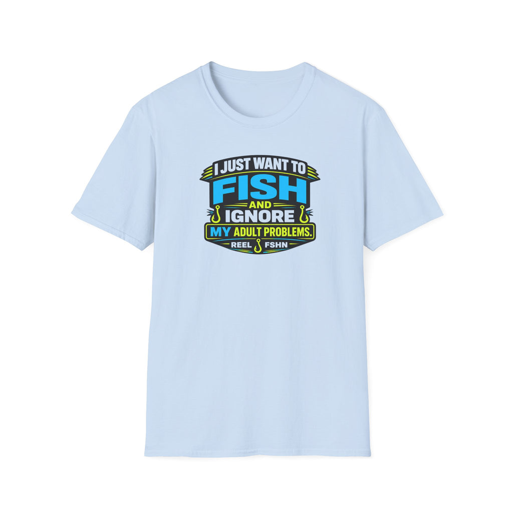 I Just Want To Fish & Ignore My Adult Problems T-Shirt