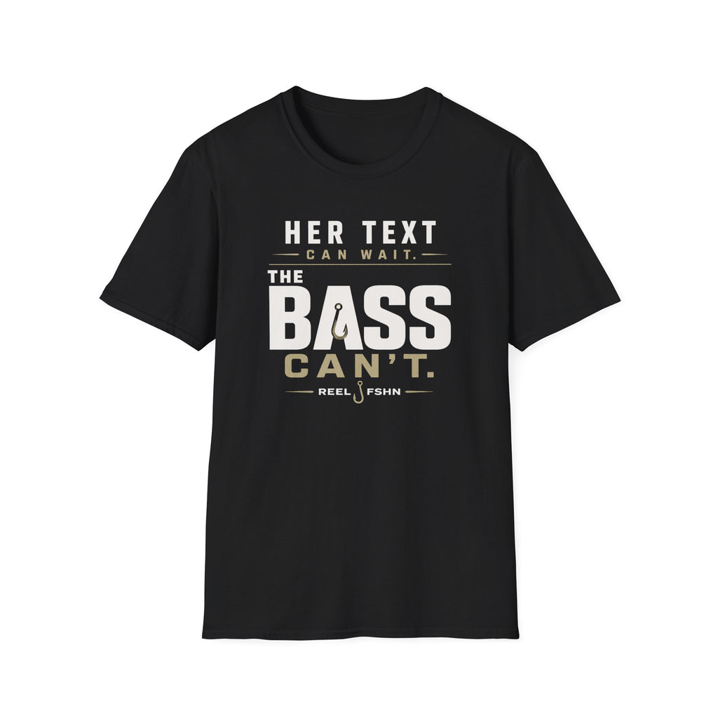 Her Text Can Wait The Bass Can't T-Shirt