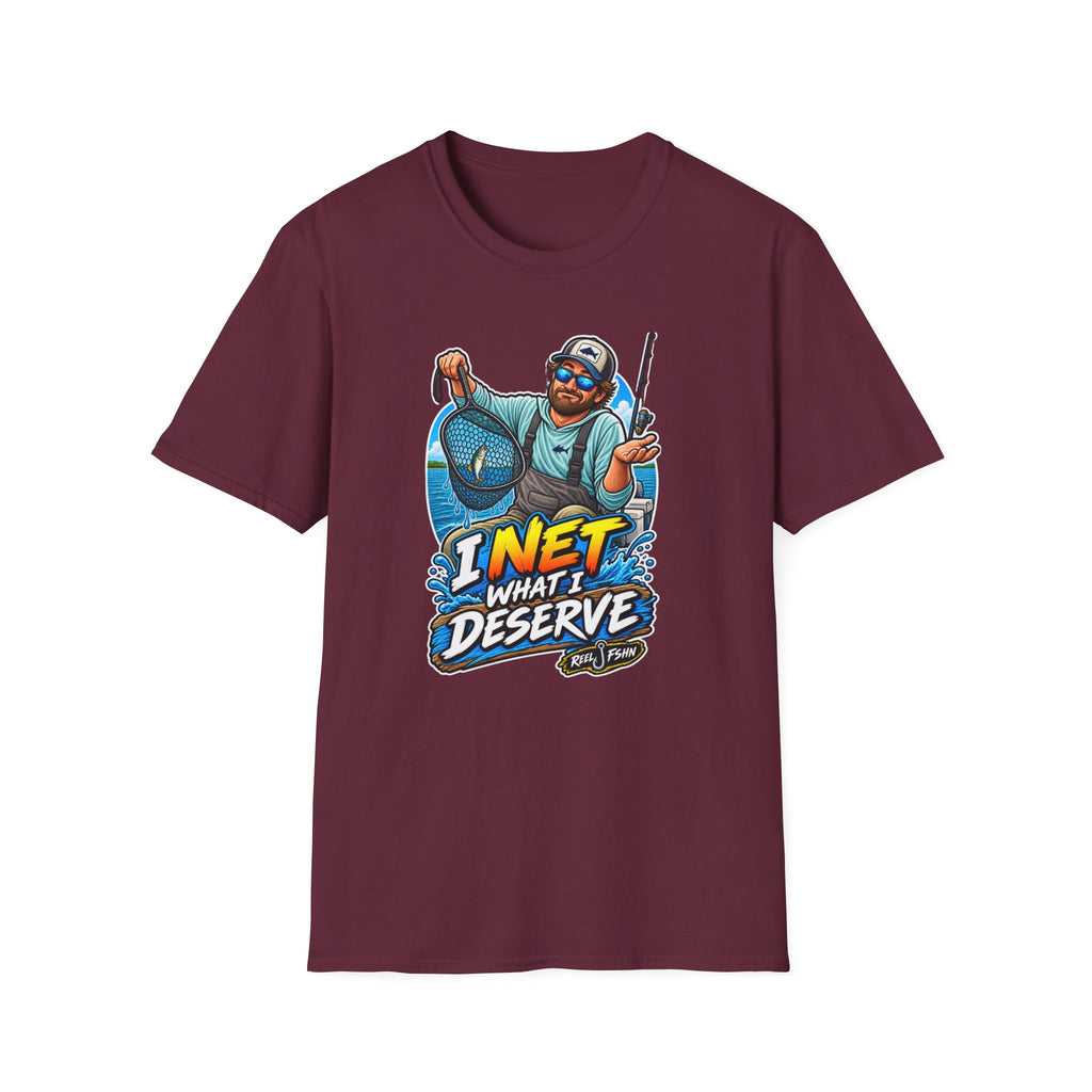 I Net What I Deserve T-Shirt