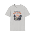 Retired Gone Fishing & Loving It, Don't Wait Up T-Shirt