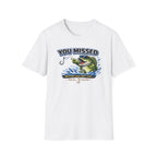You Missed Better Luck Next Cast T-Shirt