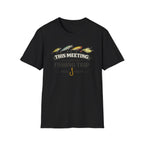 This Meeting Could've Been A Fishing Trip T-Shirt