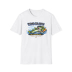 Too Slow Try A Faster Reel T-Shirt