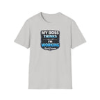 My Boss Thinks I'm Working T-Shirt