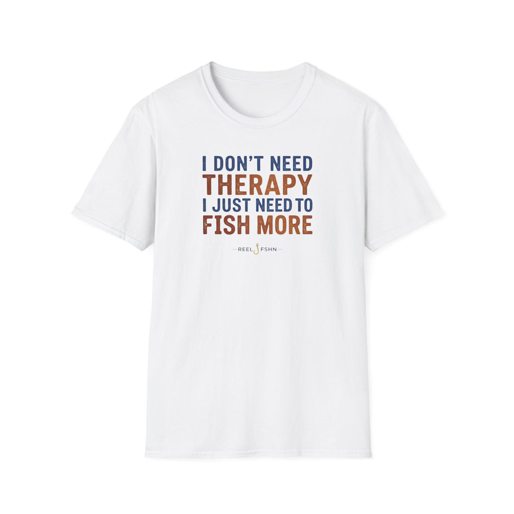 I Don't Need Therapy I Just Need To Fish More T-Shirt