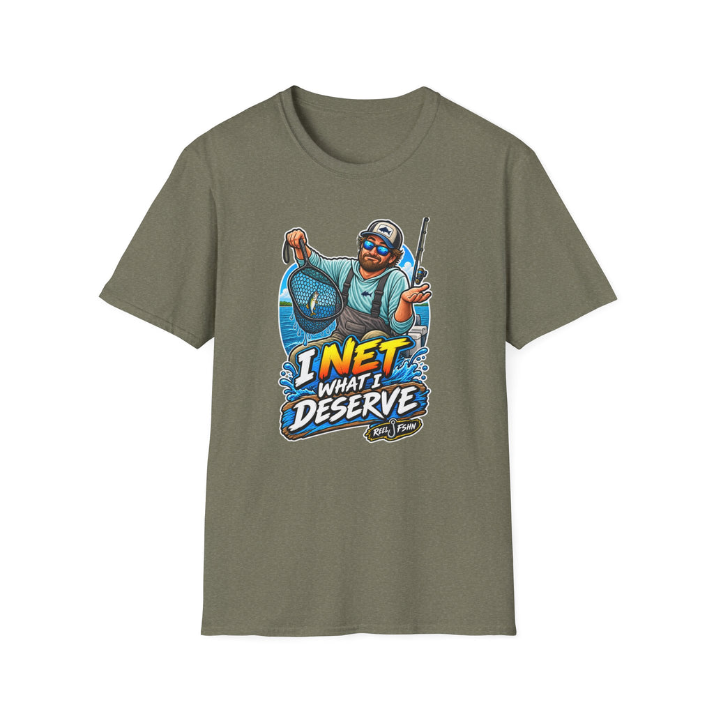 I Net What I Deserve T-Shirt