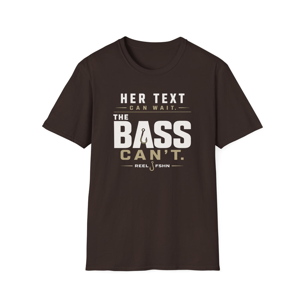 Her Text Can Wait The Bass Can't T-Shirt