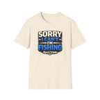 Sorry I Can't I'm Fishing T-Shirt