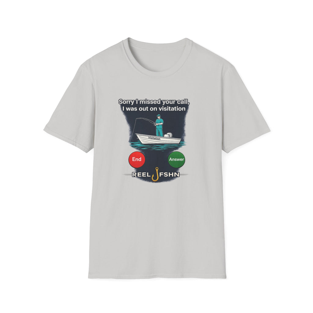 Sorry I Missed Your Call, I was out on Visitation T-Shirt