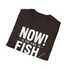 Now Is The Time To Fish  T-Shirt