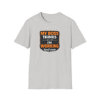 My Boss Thinks I'm Working T-Shirt