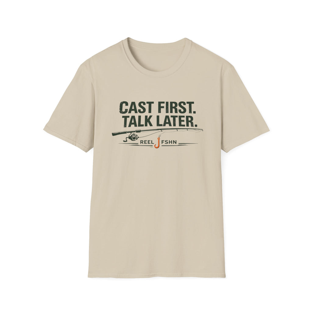 Cast First. Talk Later. T-Shirt