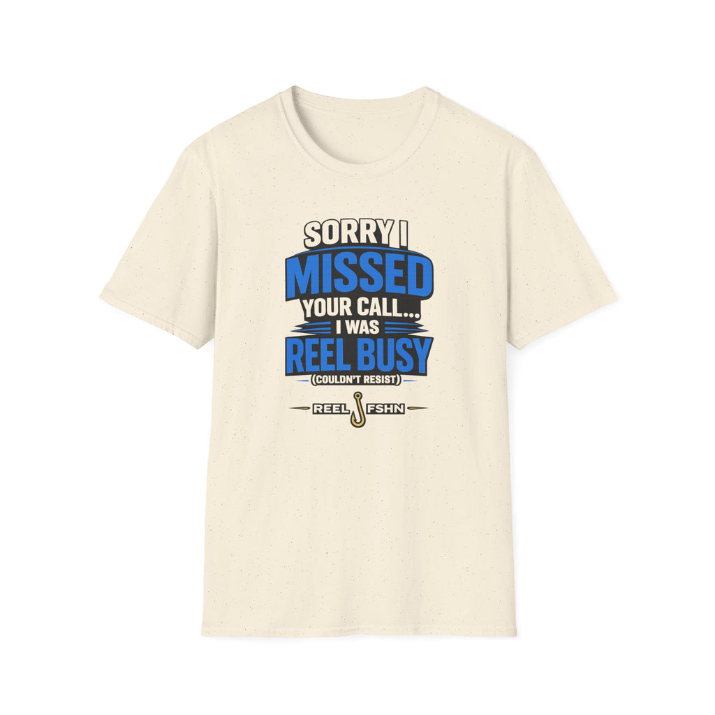 Sorry I Missed Your Call I Was REEL Busy T-Shirt