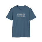 Low Signal. High Peace. T-Shirt