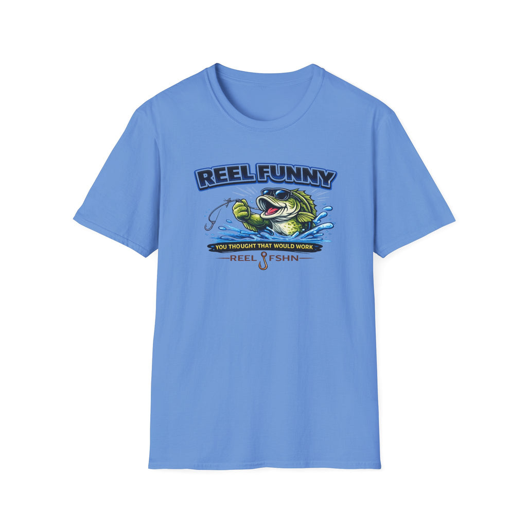 Reel Funny You Thought That Would Work T-Shirt