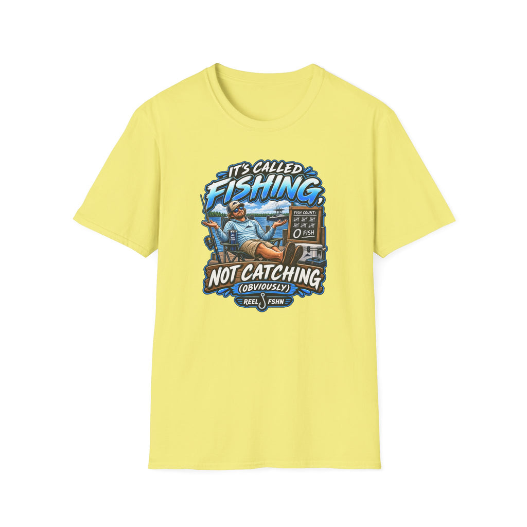 It's Called Fishing Not Catching T-Shirt