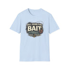 Will Work For Bait T-Shirt