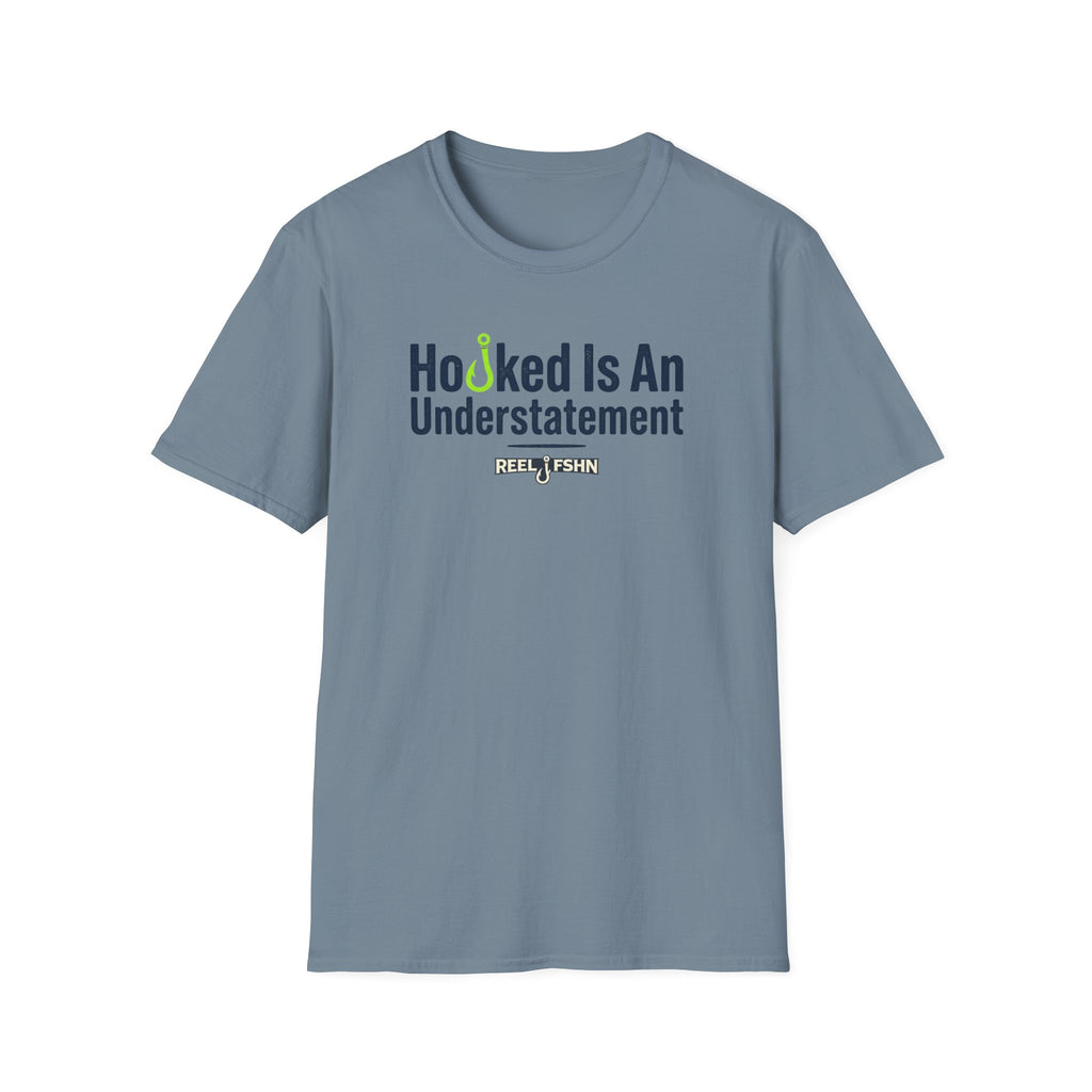 Hooked Is An Understatement T-Shirt