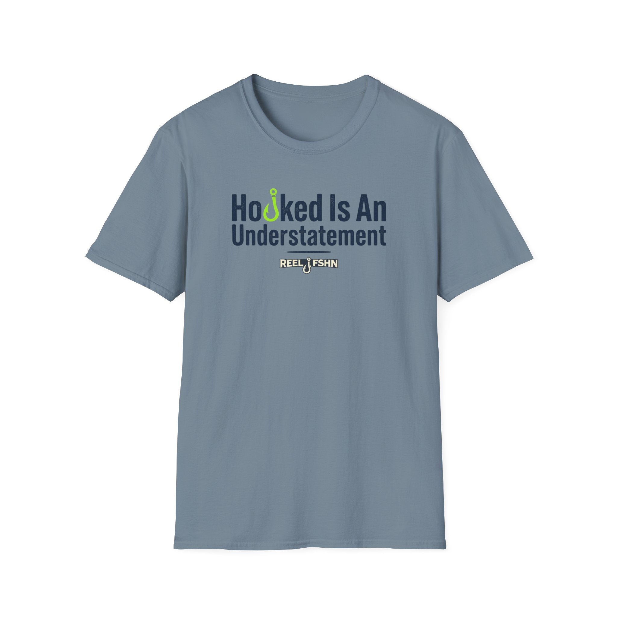 Hooked Is An Understatement T-Shirt