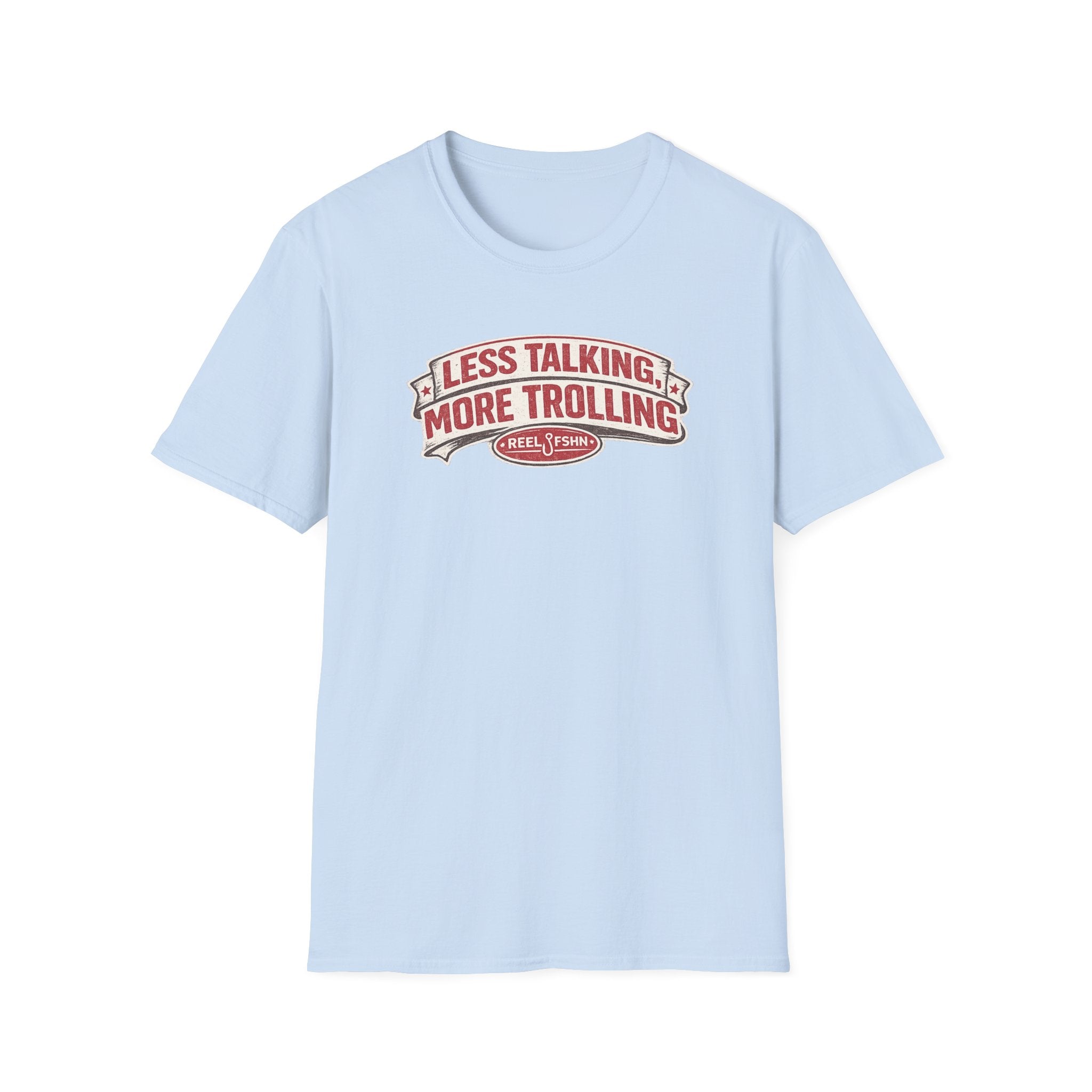 Less Talking, More Trolling T-Shirt