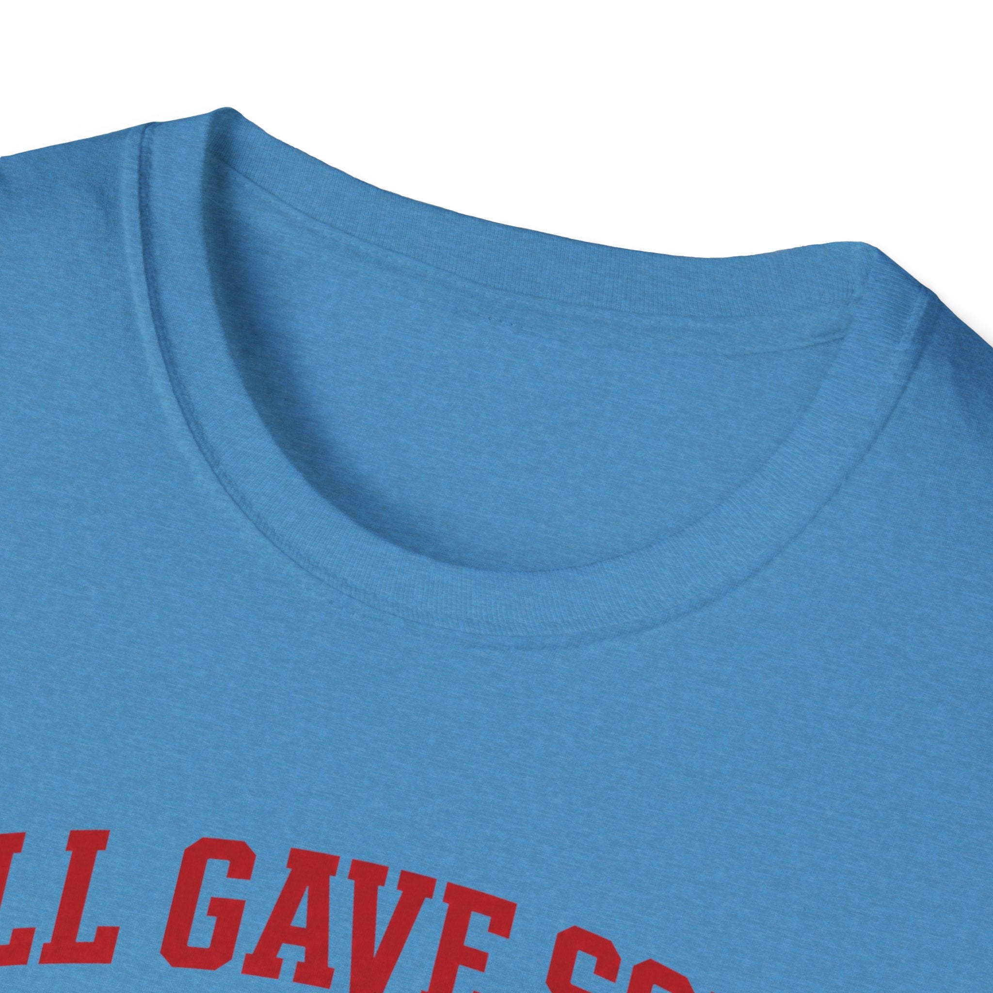 All Gave Some Some Gave All T-Shirt