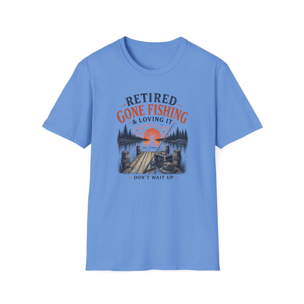 Retired Gone Fishing & Loving It, Don't Wait Up T-Shirt