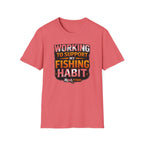 Working To Support My Fishing Habit T-Shirt