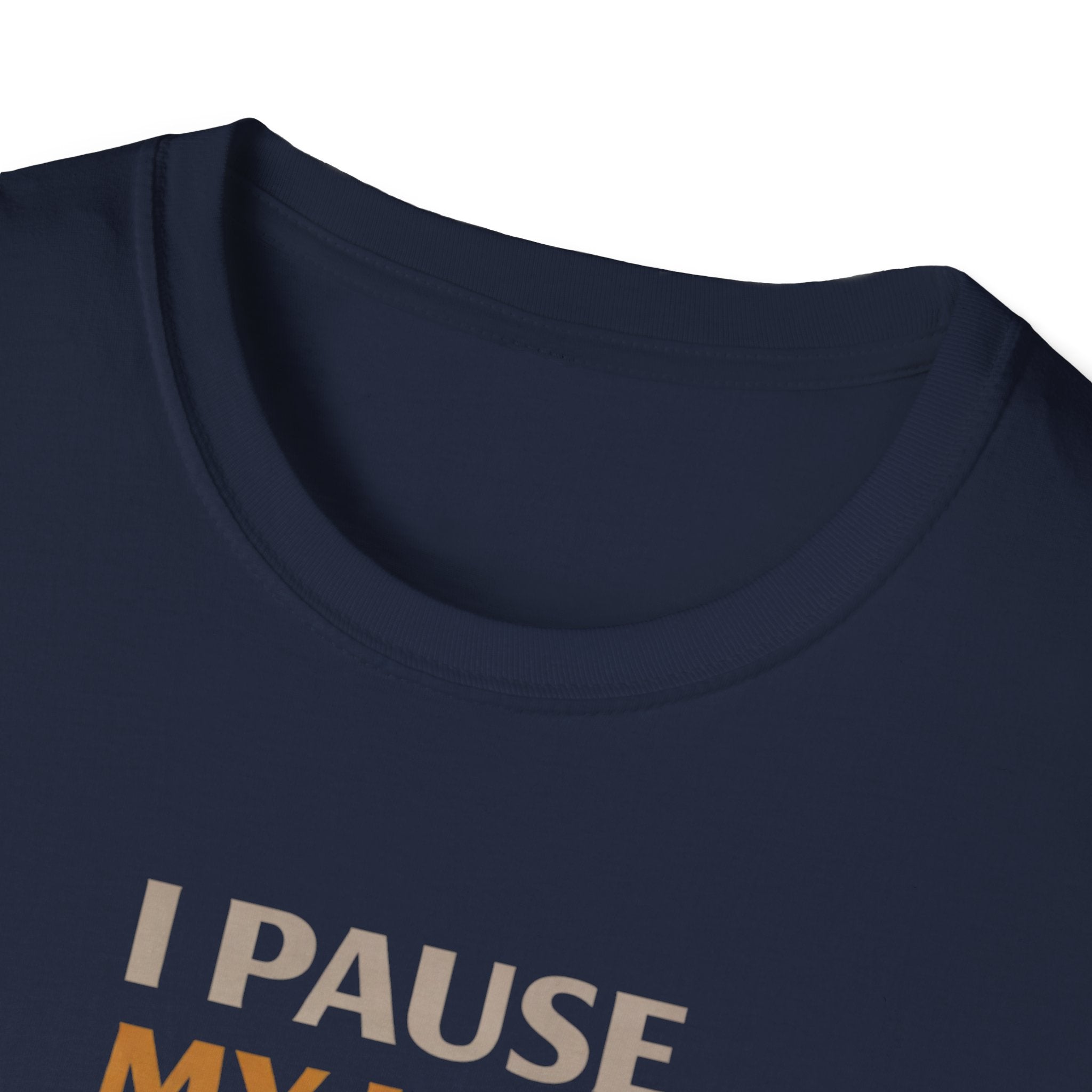 I Pause My Life To Fish T-Shirt