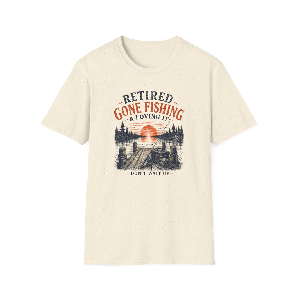 Retired Gone Fishing & Loving It, Don't Wait Up T-Shirt