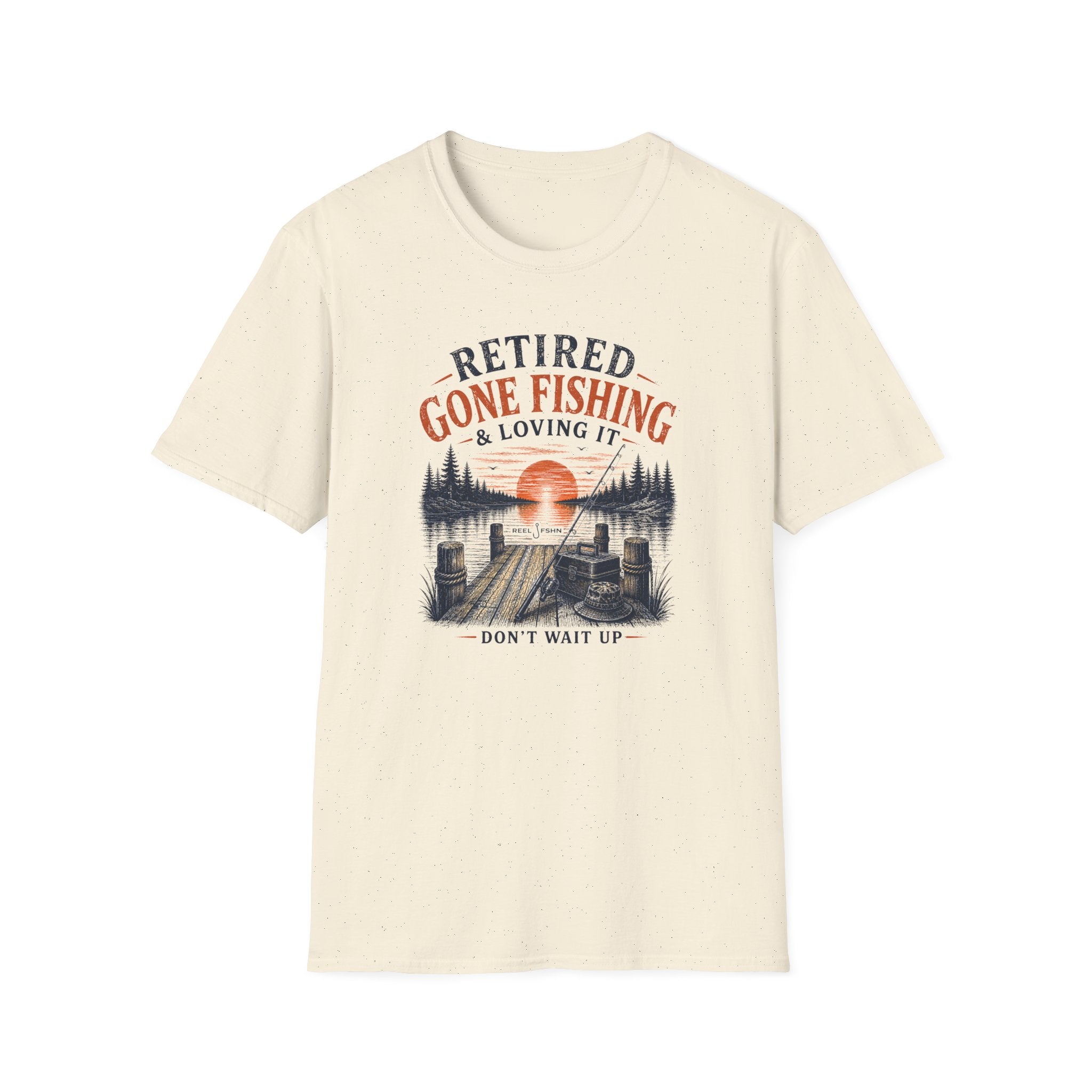 Retired Gone Fishing & Loving It, Don't Wait Up T-Shirt