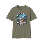 It's Called Fishing Not Catching T-Shirt