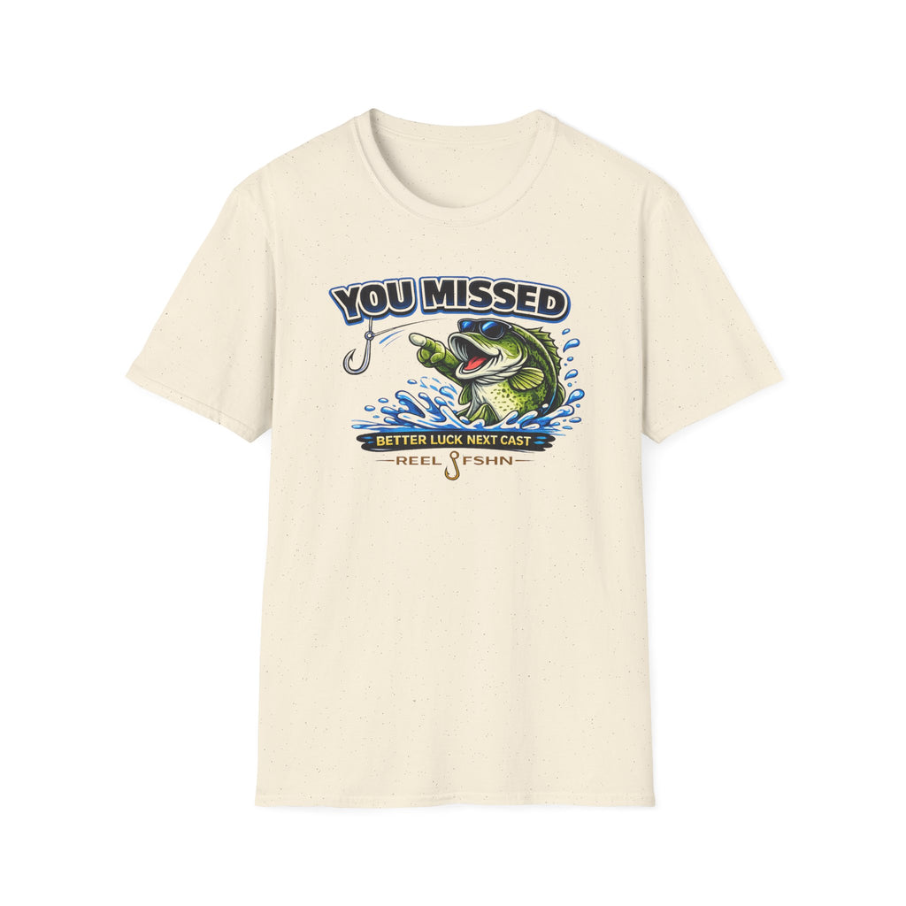You Missed Better Luck Next Cast T-Shirt