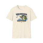 You Missed Better Luck Next Cast T-Shirt