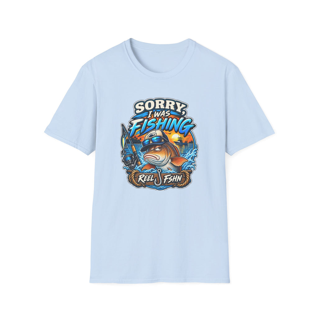 Sorry, I Was Fishing T-Shirt