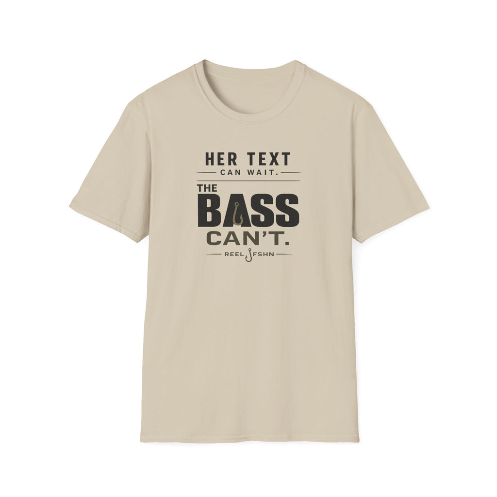 Her Text Can Wait The Bass Can't T-Shirt