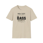 Her Text Can Wait The Bass Can't T-Shirt