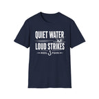 Quiet Water Loud Strikes  T-Shirt
